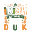 Not Really Irish Just Get Drunk