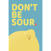 Don't Be Sour Funny Lemon Poster-Design