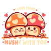 Mit dir MUSHy sein