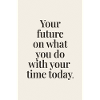 Your future depends minimal serif quote