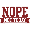 Nope Not Today Funny Quote Design