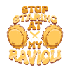 Stop Staring At My Ravioli
