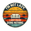 I'm not lazy, enjoy doing nothing