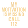Motivation disappeared Call 112