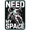 Need My Space Astronaut