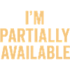 I am partially available