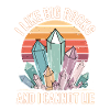 I Like Big Rocks And I Cannot Lie Retro Crystals