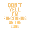 I function on the edge
