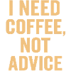 Coffee first, no advice