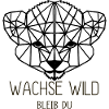 wachse wild. Bleib Du