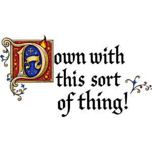 Down with this sort of thing!