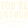 You Are Enough – Courageous Daily Message