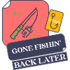 Gone Fishing, Back Later