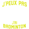 j'peux pas j'ai badminton