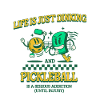 Life is Just Drinking Pickleball