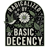 Radicalized By Basic Decency Statement Shirt
