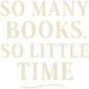 So many books, so little time