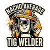 Nacho Average TIG Welder Motif