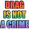 Drag_Is_Not_A_Crime_-_Copy