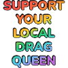 Soutenez votre drag queen locale