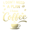 No plan, I've got coffee