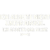 Ich arbeite gar nicht Spruch