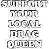 Soutenez votre drag queen locale
