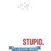 I'm Not Anti Social Just Anti Stupid