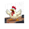It's okay, everything's fine, chicken