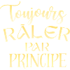 Toujours Râler Par Principe, Citation Drôle