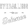 Eyeballing is a real science - saying
