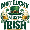 Not Lucky Just Irish