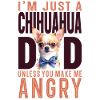 Chihuahua Chihuahueño Dad I'm Just
