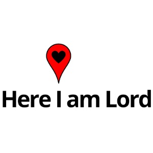 Here I am Lord