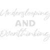 Undersleeping And Overthinking Lustig Müde Spruch