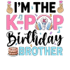 I'm The K-Pop Birthday Brother