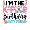 I'm The K-Pop Birthday Best Friend