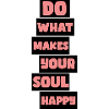 What makes your soul happy