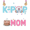 I'm The K-Pop Birthday Mom