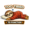 Too Tired To Function Sloth