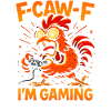 F-Caw-F I'm Gaming Humor Funny