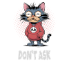 Don't Ask Cat – Funny Cat Saying