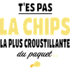 You're not the crispiest chip