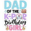Dad Of The K-Pop Birthday Girl