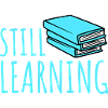 Still Learning Wachstum Schüler Motivation Spruch 