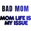 Bad Mom Life Issue