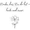 Danke, dass Du da bist — Blüte