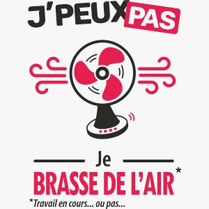 J'peux pas, je brasse de l air