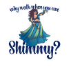 Why Walk When You Can Shimmy