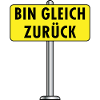 Bin Gleich Zurück Schild